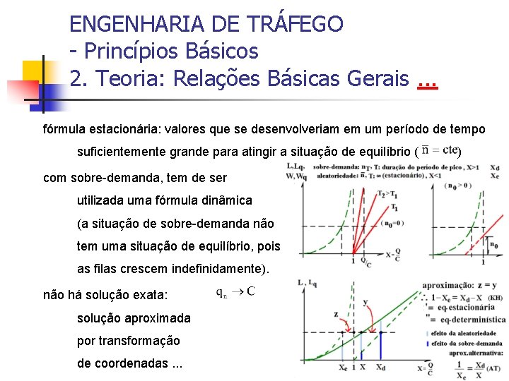 ENGENHARIA DE TRÁFEGO - Princípios Básicos 2. Teoria: Relações Básicas Gerais. . . fórmula