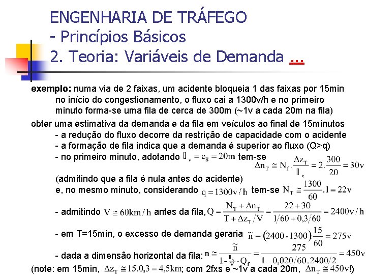 ENGENHARIA DE TRÁFEGO - Princípios Básicos 2. Teoria: Variáveis de Demanda. . . exemplo: