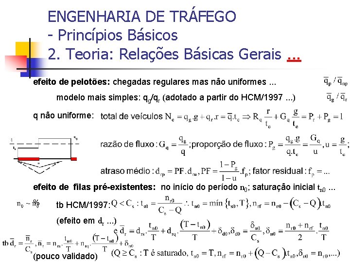 ENGENHARIA DE TRÁFEGO - Princípios Básicos 2. Teoria: Relações Básicas Gerais. . . efeito