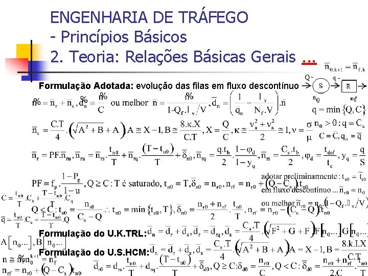 ENGENHARIA DE TRÁFEGO - Princípios Básicos 2. Teoria: Relações Básicas Gerais. . . Formulação