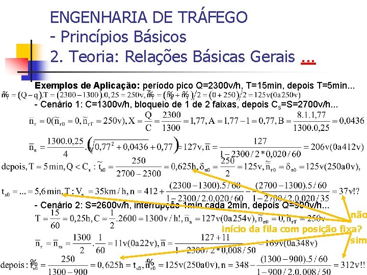 ENGENHARIA DE TRÁFEGO - Princípios Básicos 2. Teoria: Relações Básicas Gerais. . . Exemplos