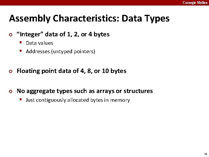 Carnegie Mellon Assembly Characteristics: Data Types ¢ “Integer” data of 1, 2, or 4