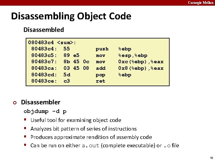 Carnegie Mellon Disassembling Object Code Disassembled 080483 c 4 <sum>: 80483 c 4: 55
