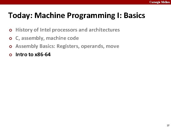 Carnegie Mellon Today: Machine Programming I: Basics ¢ ¢ History of Intel processors and