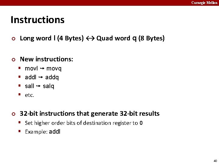 Carnegie Mellon Instructions ¢ Long word l (4 Bytes) ↔ Quad word q (8