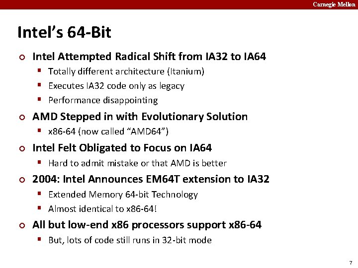 Carnegie Mellon Intel’s 64 -Bit ¢ Intel Attempted Radical Shift from IA 32 to