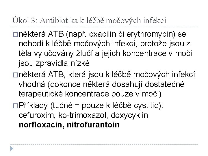 Úkol 3: Antibiotika k léčbě močových infekcí �některá ATB (např. oxacilin či erythromycin) se