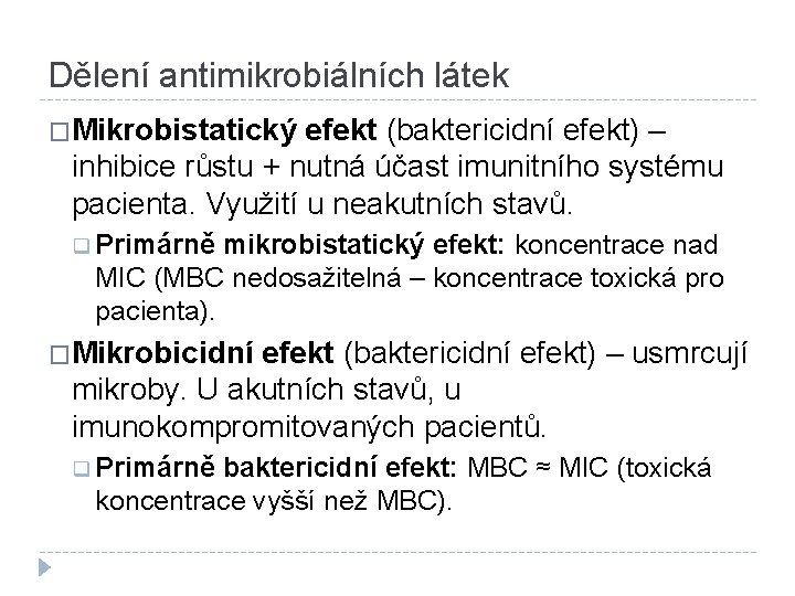 Dělení antimikrobiálních látek �Mikrobistatický efekt (baktericidní efekt) – inhibice růstu + nutná účast imunitního
