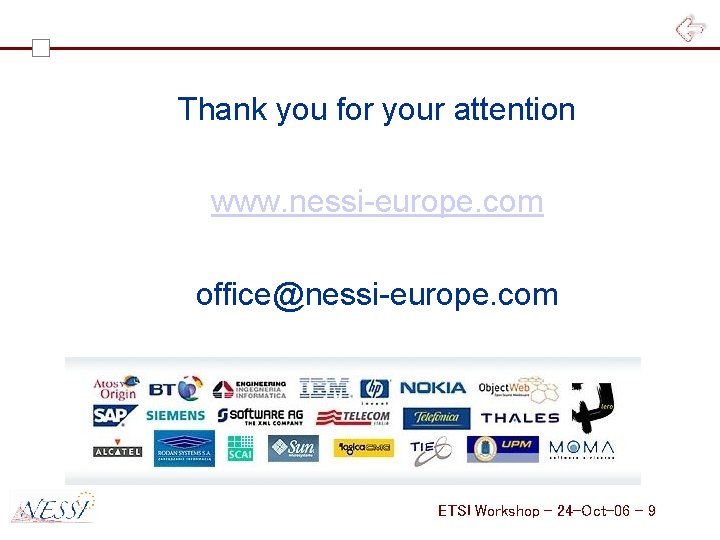 Thank you for your attention www. nessi-europe. com office@nessi-europe. com ETSI Workshop – 24