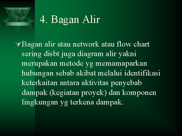 4. Bagan Alir Ú Bagan alir atau network atau flow chart sering disbt juga
