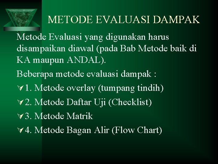 METODE EVALUASI DAMPAK Metode Evaluasi yang digunakan harus disampaikan diawal (pada Bab Metode baik