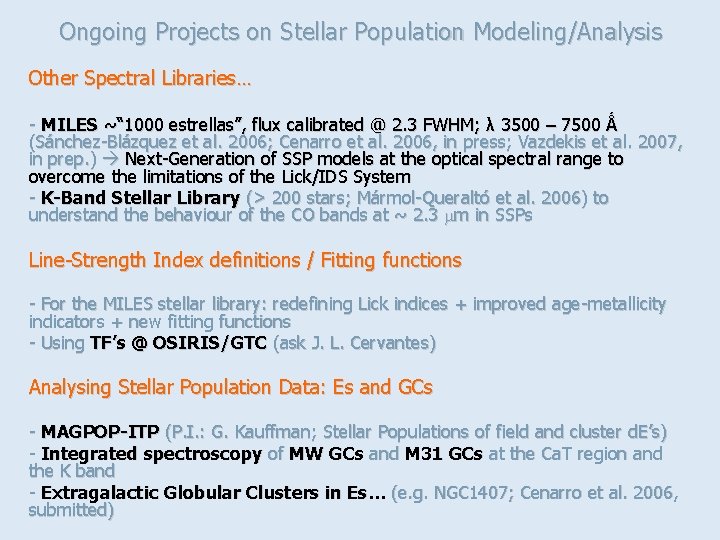 Ongoing Projects on Stellar Population Modeling/Analysis Other Spectral Libraries… - MILES ~“ 1000 estrellas”,