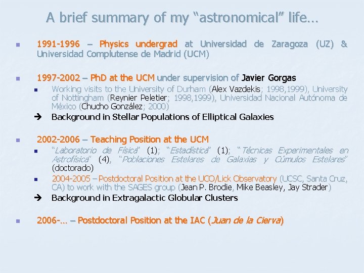 A brief summary of my “astronomical” life… n n 1991 -1996 – Physics undergrad