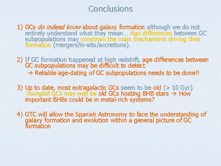 Conclusions 1) GCs do indeed know about galaxy formation although we do not entirely