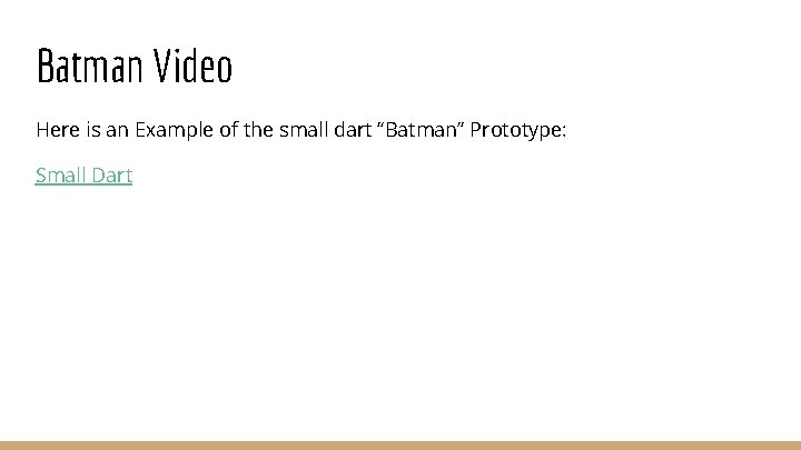 Batman Video Here is an Example of the small dart “Batman” Prototype: Small Dart