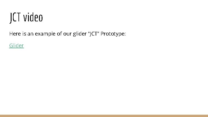 JCT video Here is an example of our glider “JCT” Prototype: Glider 