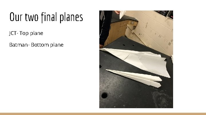 Our two final planes JCT- Top plane Batman- Bottom plane 