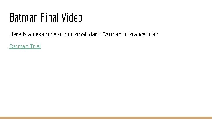 Batman Final Video Here is an example of our small dart “Batman” distance trial: