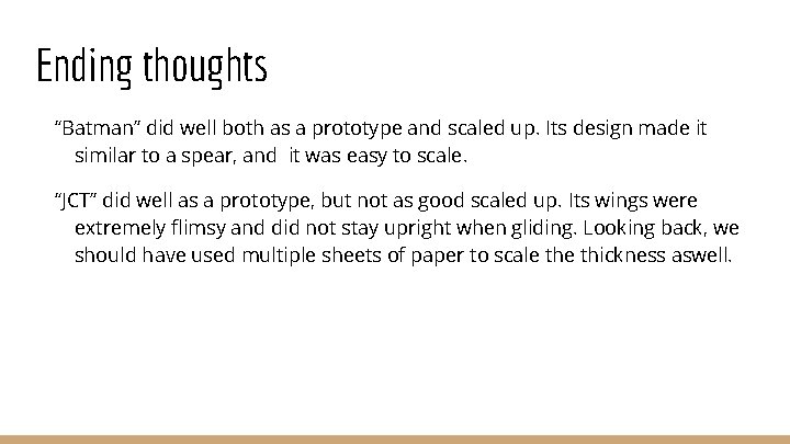 Ending thoughts “Batman” did well both as a prototype and scaled up. Its design