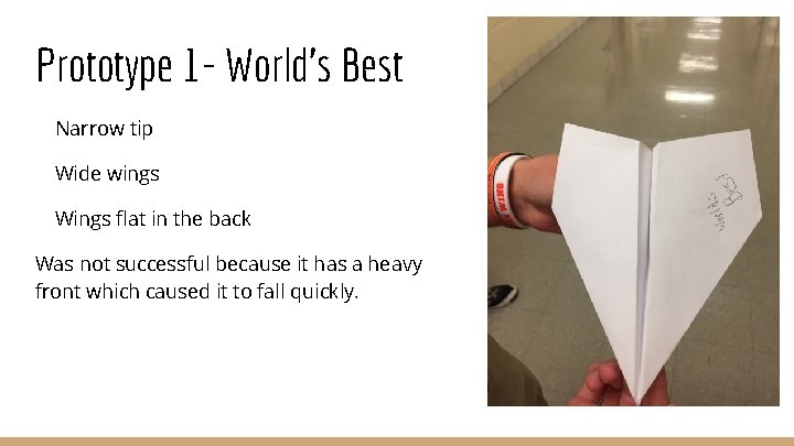 Prototype 1 - World’s Best Narrow tip Wide wings Wings flat in the back