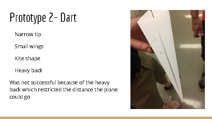 Prototype 2 - Dart Narrow tip Small wings Kite shape Heavy back Was not