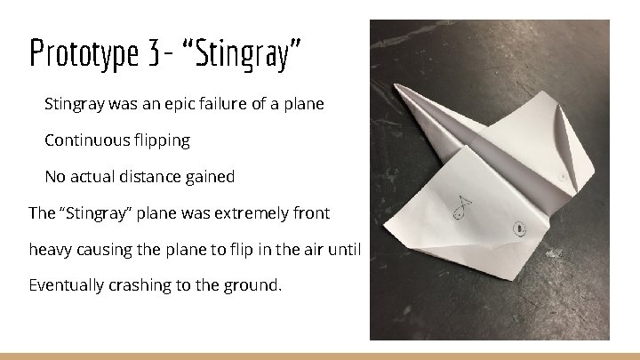Prototype 3 - “Stingray” Stingray was an epic failure of a plane Continuous flipping