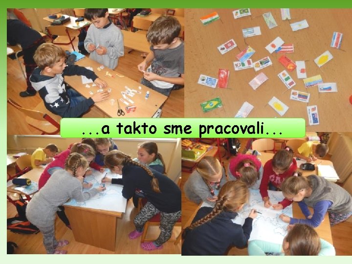 . . . a takto sme pracovali. . . 