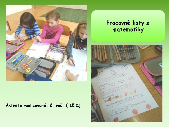 Pracovné listy z matematiky Aktivita realizovaná: 2. roč. ( 15 ž. ) 