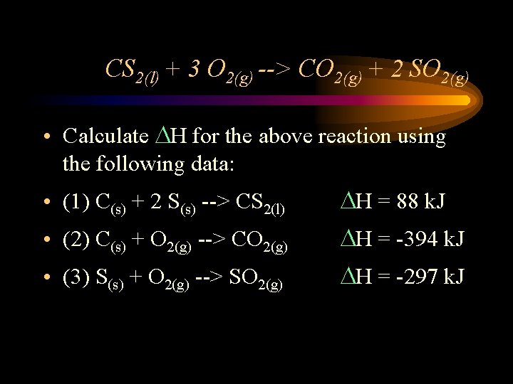 CS 2(l) + 3 O 2(g) --> CO 2(g) + 2 SO 2(g) •