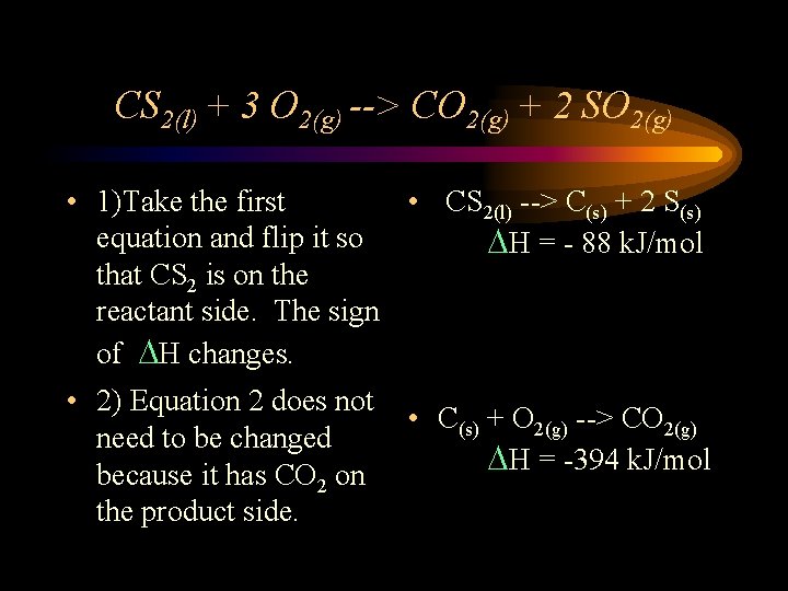 CS 2(l) + 3 O 2(g) --> CO 2(g) + 2 SO 2(g) •