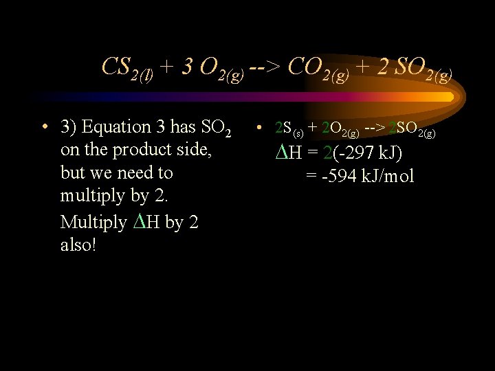 CS 2(l) + 3 O 2(g) --> CO 2(g) + 2 SO 2(g) •