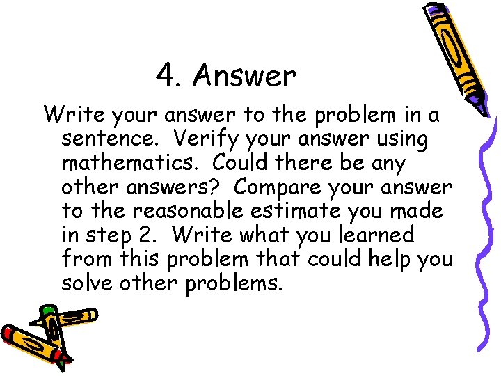 4. Answer Write your answer to the problem in a sentence. Verify your answer