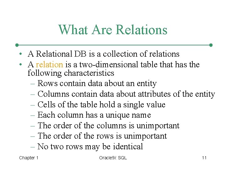 What Are Relations • A Relational DB is a collection of relations • A