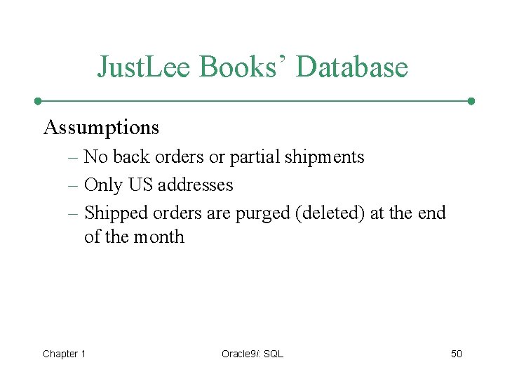 Just. Lee Books’ Database Assumptions – No back orders or partial shipments – Only
