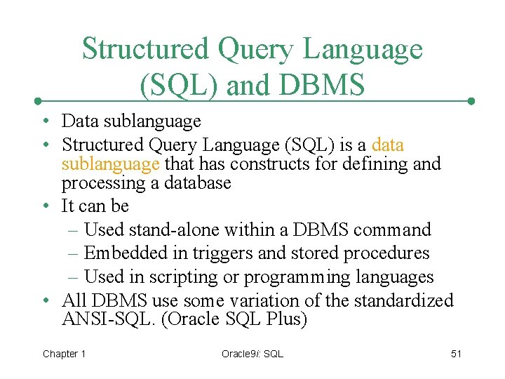 Structured Query Language (SQL) and DBMS • Data sublanguage • Structured Query Language (SQL)