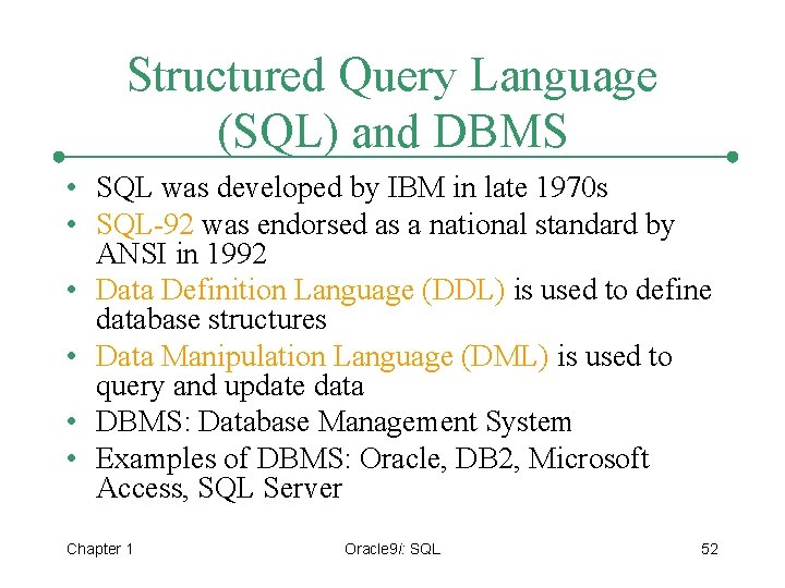 Structured Query Language (SQL) and DBMS • SQL was developed by IBM in late