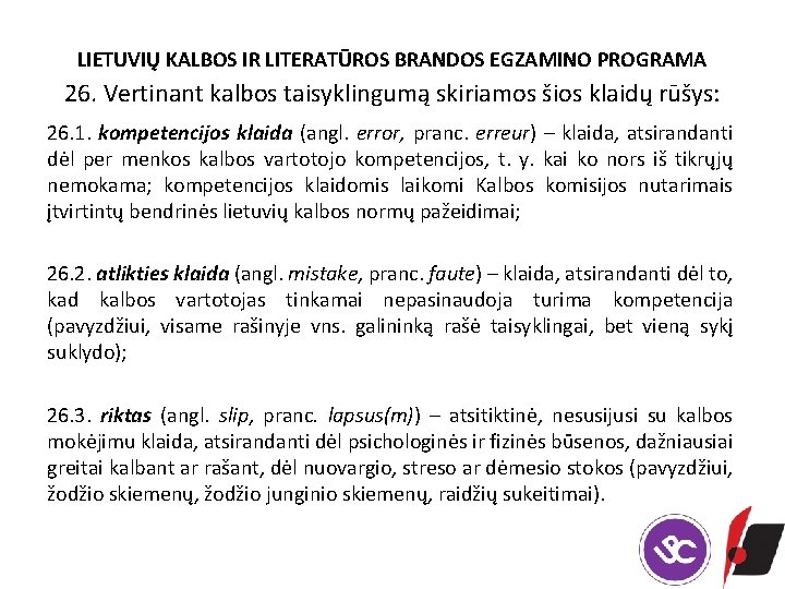 LIETUVIŲ KALBOS IR LITERATŪROS BRANDOS EGZAMINO PROGRAMA 26. Vertinant kalbos taisyklingumą skiriamos šios klaidų