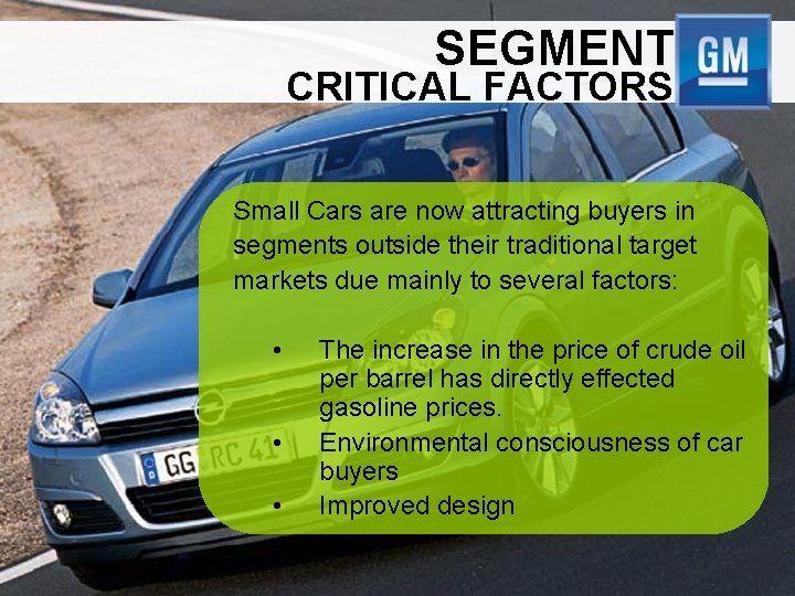 SEGMENT CRITICAL FACTORS Small Cars are now attracting buyers in segments outside their traditional