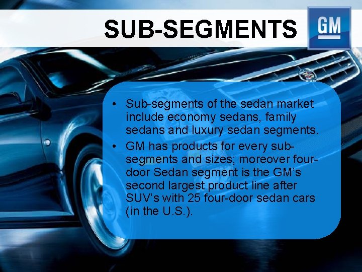 SUB-SEGMENTS • Sub-segments of the sedan market include economy sedans, family sedans and luxury