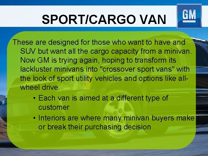 SPORT/CARGO VAN These are designed for those who want to have and SUV but