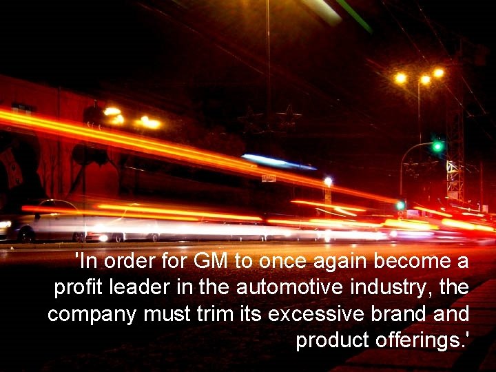 'In order for GM to once again become a profit leader in the automotive