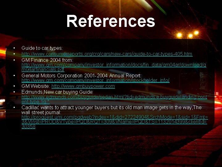 References • • Guide to car types: http: //www. consumerreports. org/cro/cars/new-cars/guide-to-car-types-405. htm GM Finance