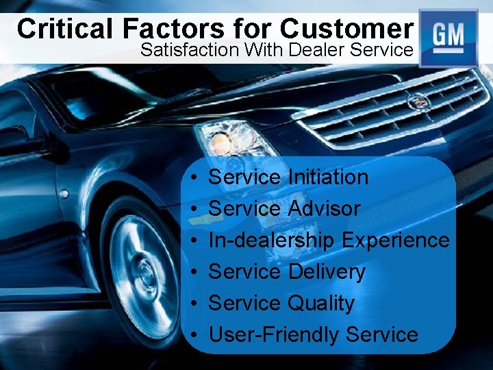 Critical Factors for Customer Satisfaction With Dealer Service • • • Service Initiation Service
