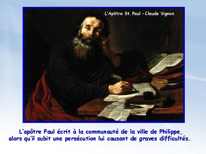 L’Apôtre St. Paul - Claude Vignon L’apôtre Paul écrit à la communauté de la