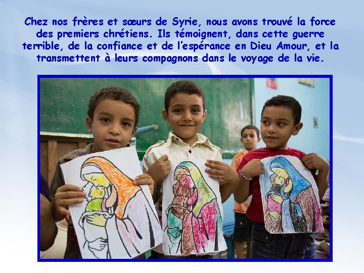 Chez nos frères et sœurs de Syrie, nous avons trouvé la force des premiers