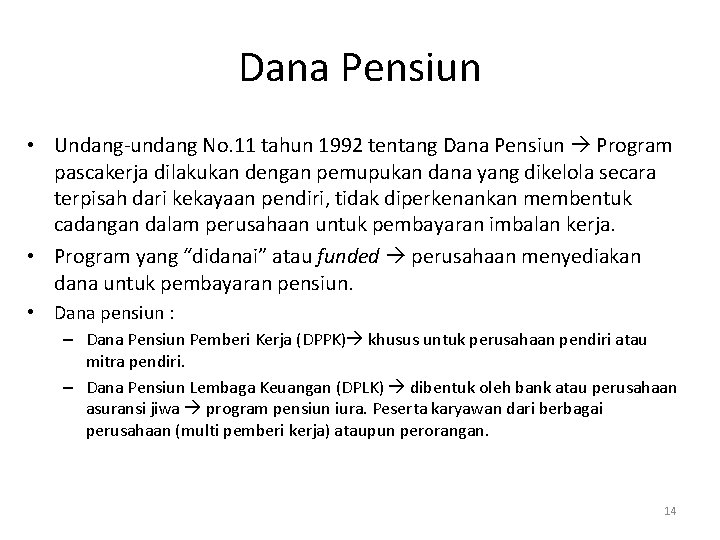 Dana Pensiun • Undang‐undang No. 11 tahun 1992 tentang Dana Pensiun Program pascakerja dilakukan