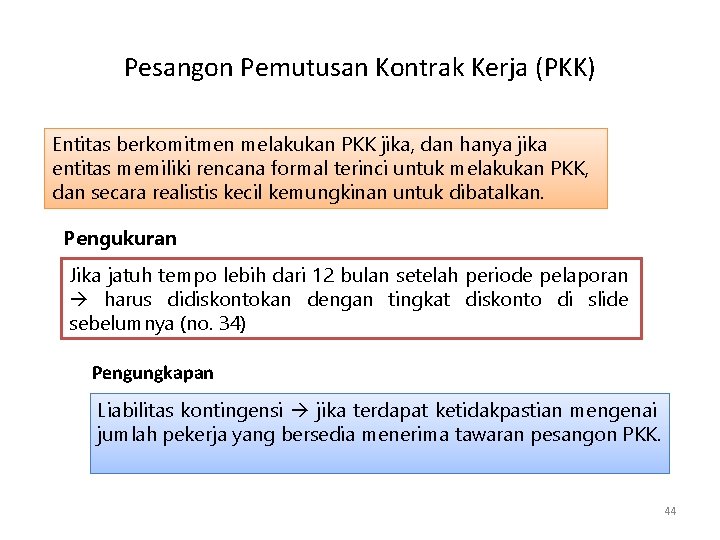 Pesangon Pemutusan Kontrak Kerja (PKK) Entitas berkomitmen melakukan PKK jika, dan hanya jika entitas