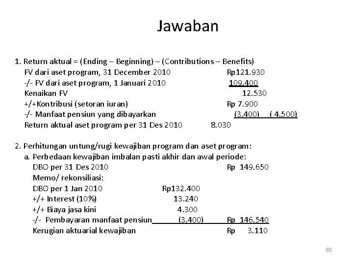 Jawaban 1. Return aktual = (Ending – Beginning) – (Contributions – Benefits) FV dari