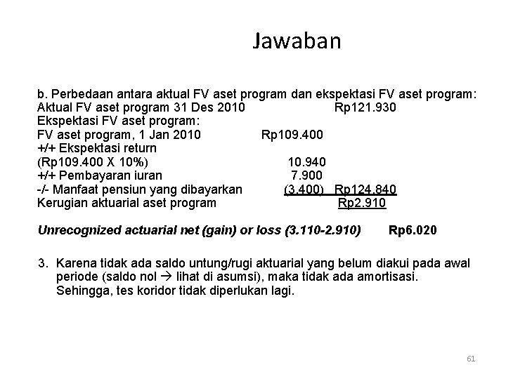 Jawaban b. Perbedaan antara aktual FV aset program dan ekspektasi FV aset program: Aktual