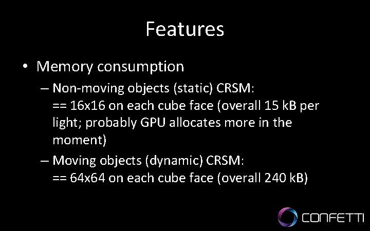 Features • Memory consumption – Non-moving objects (static) CRSM: == 16 x 16 on